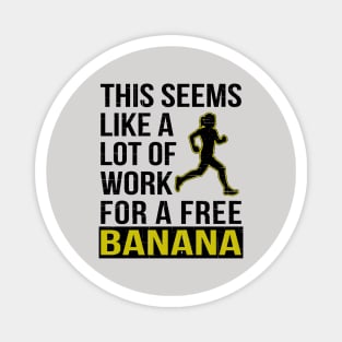 Marathon Runner A Lot of Work for a Free Banana Magnet